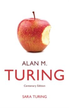 Alan M. Turing : Centenary Edition