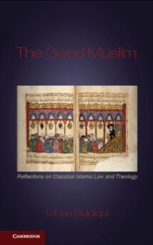 Good Muslim : Reflections on Classical Islamic Law and Theology