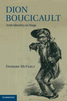 Dion Boucicault : Irish Identity on Stage