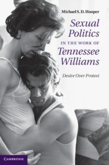 Sexual Politics in the Work of Tennessee Williams : Desire over Protest