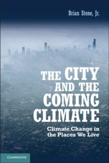 City and the Coming Climate : Climate Change in the Places We Live