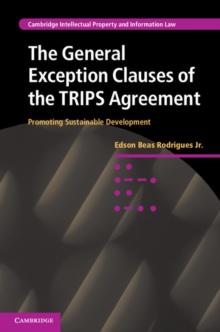 General Exception Clauses of the TRIPS Agreement : Promoting Sustainable Development