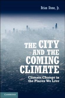 The City and the Coming Climate : Climate Change in the Places We Live