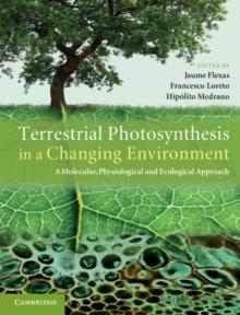 Terrestrial Photosynthesis in a Changing Environment : A Molecular, Physiological, and Ecological Approach