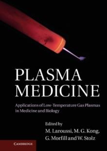 Plasma Medicine : Applications of Low-Temperature Gas Plasmas in Medicine and Biology