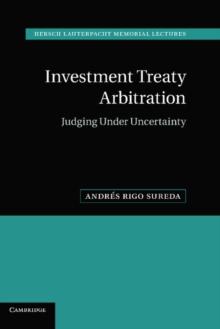 Investment Treaty Arbitration : Judging under Uncertainty