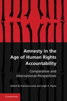 Amnesty in the Age of Human Rights Accountability : Comparative and International Perspectives