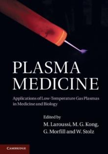 Plasma Medicine : Applications of Low-Temperature Gas Plasmas in Medicine and Biology