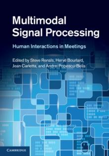 Multimodal Signal Processing : Human Interactions in Meetings