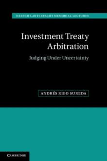 Investment Treaty Arbitration : Judging under Uncertainty