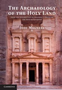 Archaeology of the Holy Land : From the Destruction of Solomon's Temple to the Muslim Conquest