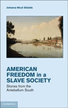 Freedom in a Slave Society : Stories from the Antebellum South