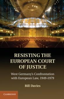 Resisting the European Court of Justice : West Germany's Confrontation with European Law, 1949-1979