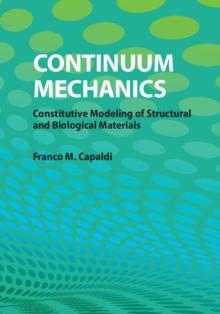 Continuum Mechanics : Constitutive Modeling of Structural and Biological Materials