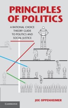 Principles of Politics : A Rational Choice Theory Guide to Politics and Social Justice