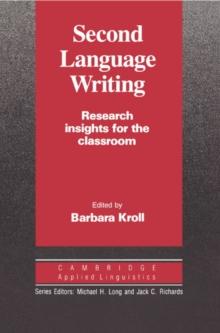 Second Language Writing (Cambridge Applied Linguistics) : Research Insights for the Classroom