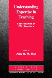 Understanding Expertise in Teaching : Case Studies of Second Language Teachers