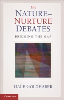 The Nature-Nurture Debates : Bridging the Gap