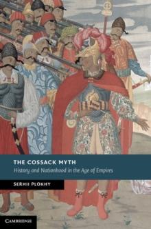 The Cossack Myth : History and Nationhood in the Age of Empires