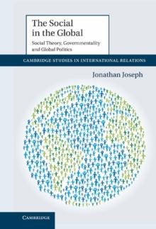 Social in the Global : Social Theory, Governmentality and Global Politics