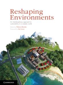 Reshaping Environments : An Interdisciplinary Approach to Sustainability in a Complex World