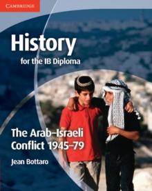 History for the IB Diploma: The Arab-Israeli Conflict 1945-79