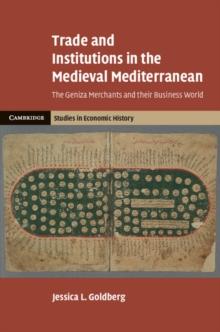 Trade and Institutions in the Medieval Mediterranean : The Geniza Merchants and their Business World