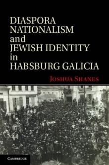 Diaspora Nationalism and Jewish Identity in Habsburg Galicia