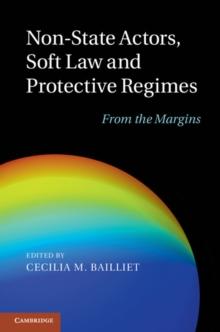 Non-State Actors, Soft Law and Protective Regimes : From the Margins