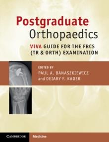 Postgraduate Orthopaedics : Viva Guide for the FRCS (Tr & Orth) Examination