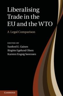 Liberalising Trade in the EU and the WTO : A Legal Comparison