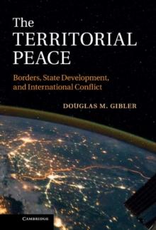 Territorial Peace : Borders, State Development, and International Conflict