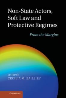 Non-State Actors, Soft Law and Protective Regimes : From the Margins