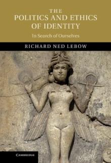 Politics and Ethics of Identity : In Search of Ourselves