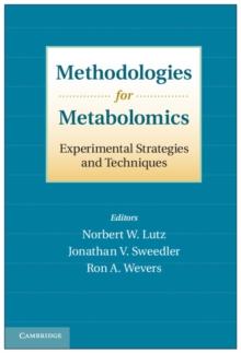 Methodologies for Metabolomics : Experimental Strategies and Techniques