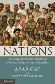 Nations : The Long History and Deep Roots of Political Ethnicity and Nationalism