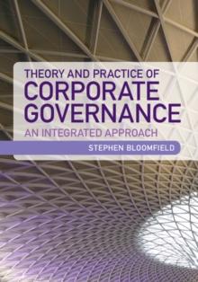 Theory and Practice of Corporate Governance : An Integrated Approach