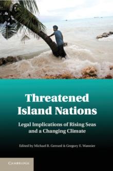 Threatened Island Nations : Legal Implications of Rising Seas and a Changing Climate