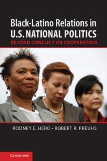 BlackLatino Relations in U.S. National Politics : Beyond Conflict or Cooperation