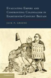 Evaluating Empire and Confronting Colonialism in Eighteenth-Century Britain