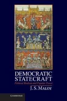 Democratic Statecraft : Political Realism and Popular Power