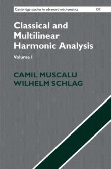 Classical and Multilinear Harmonic Analysis: Volume 1