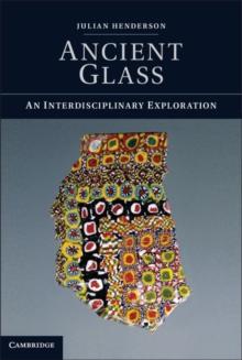 Ancient Glass : An Interdisciplinary Exploration