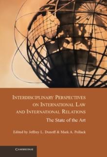 Interdisciplinary Perspectives on International Law and International Relations : The State of the Art