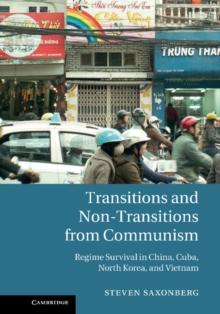 Transitions and Non-Transitions from Communism : Regime Survival in China, Cuba, North Korea, and Vietnam