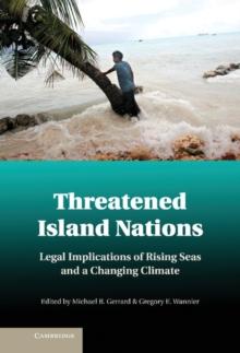 Threatened Island Nations : Legal Implications of Rising Seas and a Changing Climate