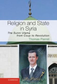 Religion and State in Syria : The Sunni Ulama from Coup to Revolution