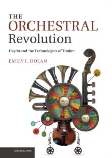 Orchestral Revolution : Haydn and the Technologies of Timbre