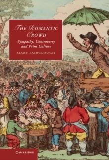 Romantic Crowd : Sympathy, Controversy and Print Culture