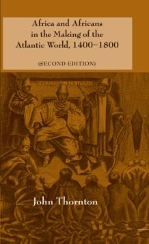 Africa and Africans in the Making of the Atlantic World, 14001800